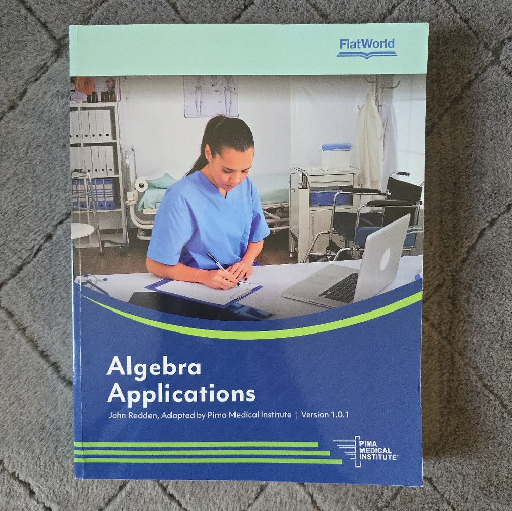 Flatworld PIMA Medical Institute Algebra Applications Textbook